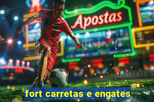 fort carretas e engates